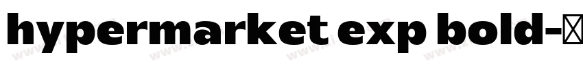 hypermarket exp bold字体转换 hypermarket exp bold字体转换